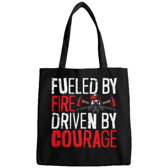Fueled By Fires Driven By Courage Fireman Firefighter Bags
