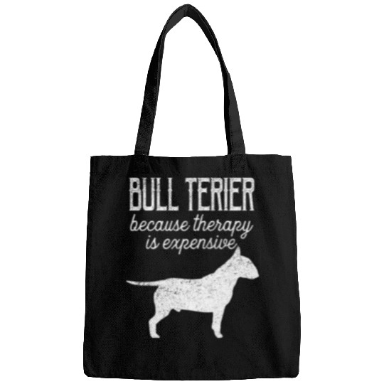 Bull Terrier Because Therapy Is Expensive Adopt Dont Shop Bags