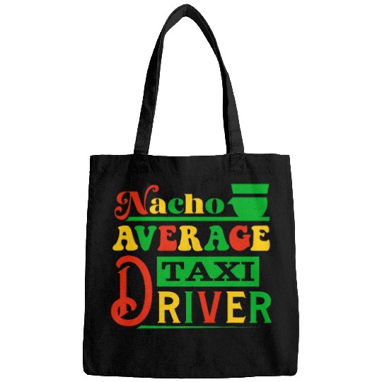 Funny Nacho Average Taxi Driver Cinco De Mayo Fiesta Mexican Bags