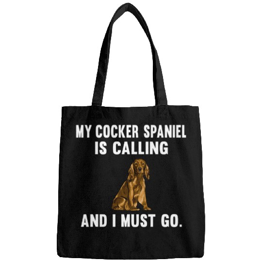 Funny My Cocker Spaniel Is Calling And i Must Go Dog 1 Bags