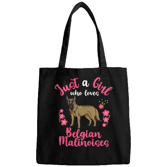 Belgian Malinois Just a Girl Who Loves Belgian Malinoises Bags