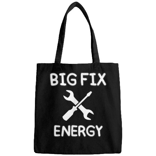 Big Fix Energy Cute Funny Handyman Repair Man Tools Mechanic Bags