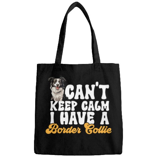 Border Collie Dog Cant Keep Calm I Have A Border Collie Bags