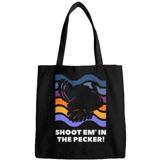 Shoot Em In The Pecker Funny Hunt Turkey Hunting Hunter Bags