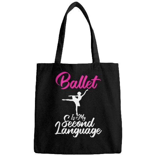 Ballet Is My Second Language Sarcastic Tee for Unisex Ballet Bags