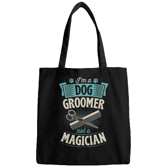I Am A Dog Groomer Not A Magician Funny bests Pet Grooming 21 Bags