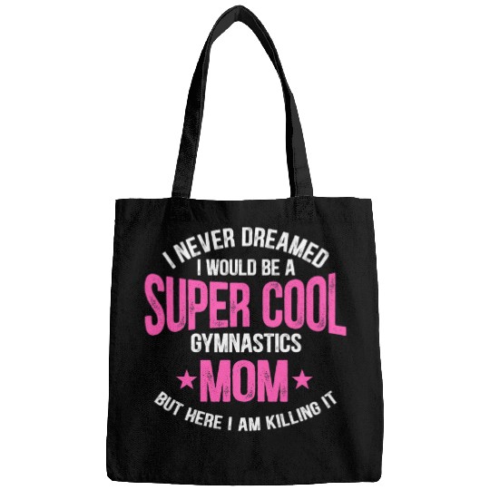 I Never Dreamed I Would Be A Super Cool Gymnastics Mom Gift Bags