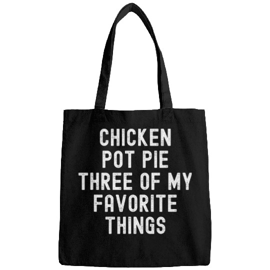 Chicken Pot Pie Three Of My Favorite Things funny cook Bags