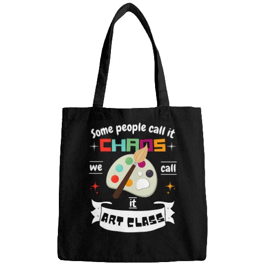 Fun Art Teacher Gift Some Call It Chaos We Call It Art Class Bags