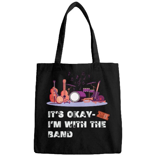 Its Okay Im With The Band Funny Festival Music Concert Bags