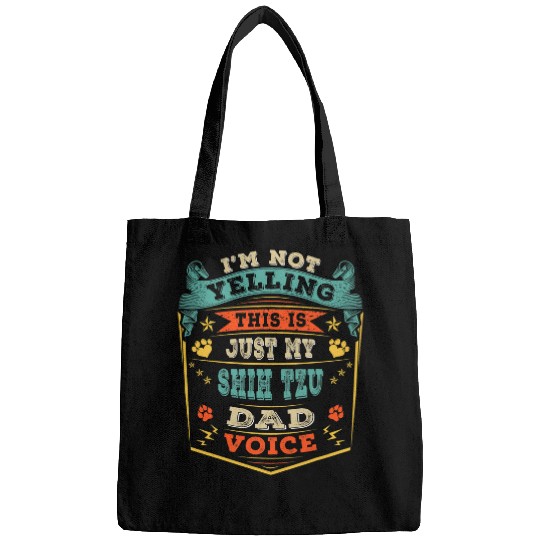 Im Not Yelling This Is Just My Shih Tzu Dad Father Gift Bags
