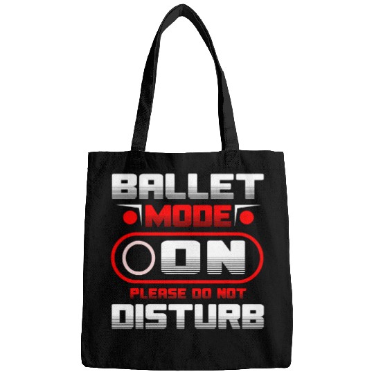 Ballet Mode On Please Do Not Disturb Bags