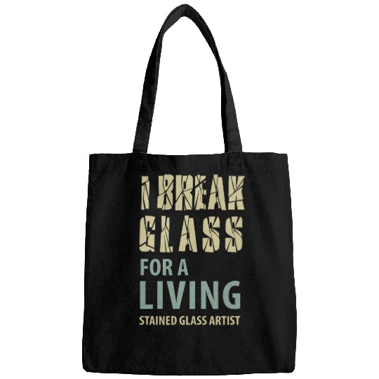 I break glass for a living Stained Glass Artist Bags