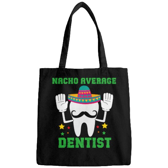 Funny nacho average dentists Cinco De Mayo Bags