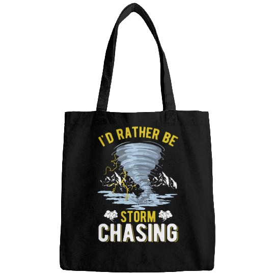 Id rather be Storm Chasing Tornado Storm Chaser Bags