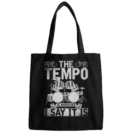 Funny Drummer Music The Tempo Is Whatever I Say It Is Drums Bags