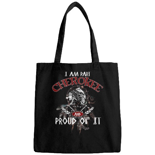Im Part Cherokee Proud Native American Indigenous People Bags
