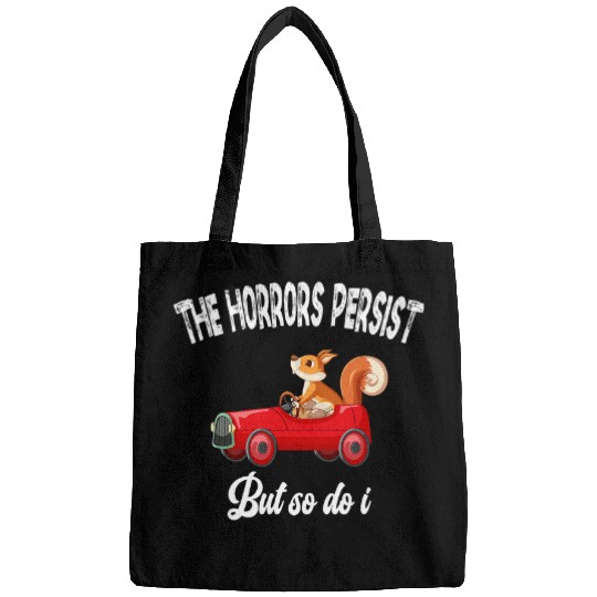 funny squirrel driving car The Horrors Persist But So Do I Bags