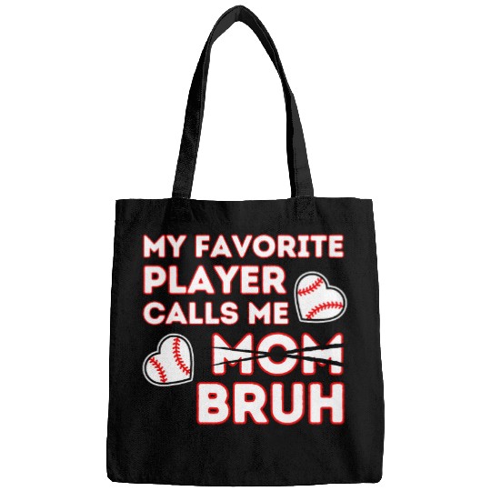 Funny Mom Baseball Favorite Player Calls Me Mom Bruh Bags