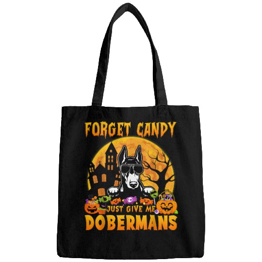Dog Doberman Forget Candy Just Give Me Dobermans Halloween Funny 174 Bags