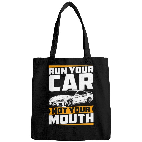 Run Your Car Not Your Mouth Funny JDM Car Guy Racing Lover Bags