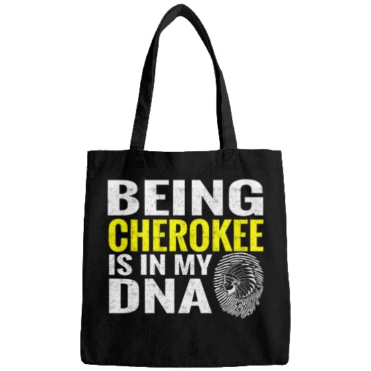 Being Cherokee Is In My DNA Native American Indian Tribe Bags