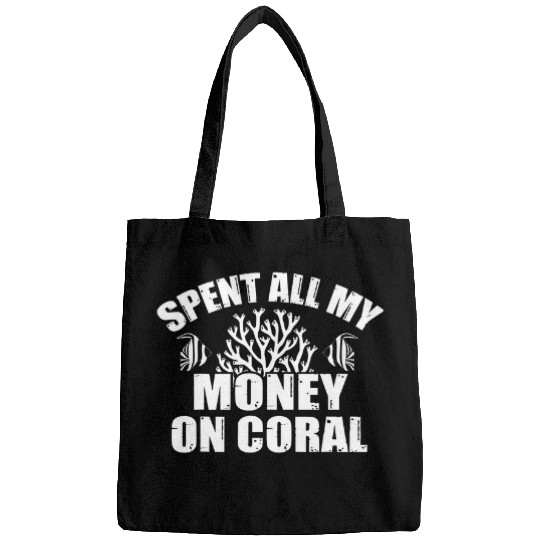 Funny Spent All My Money On Coral Aquarium Fishkeeper Gift Bags