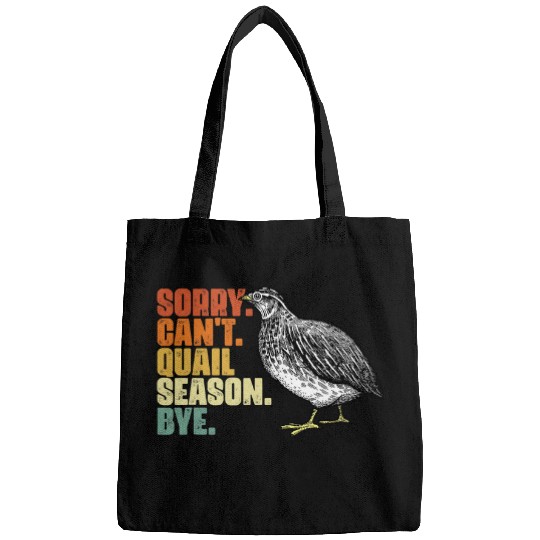 Sorry Cant Funny Quail Hunting Season Bobwhite Quail Hunter Bags