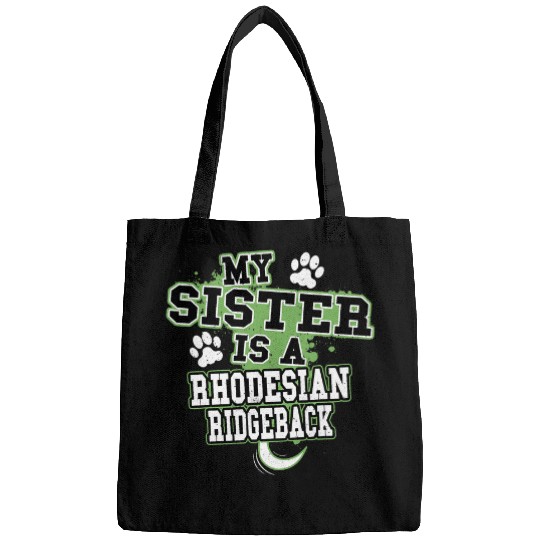 My Sister Is A Rhodesian Ridgeback Funny Dog Owner Bags