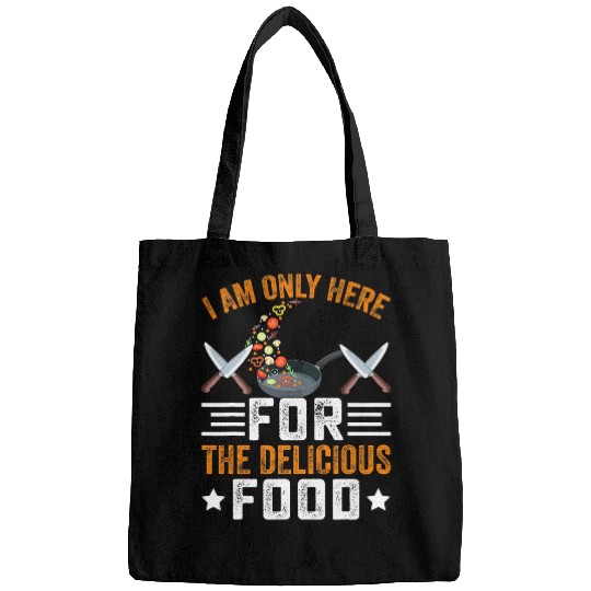 I Am Only Here For The Delicious Food I Cooking Bags