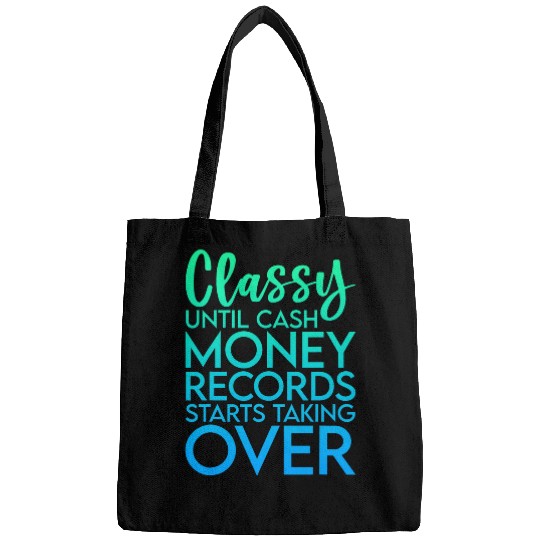 Classy Until Cash Money Records Starts Taking Over Bags
