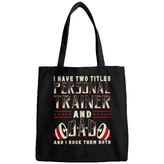 I Have Two Titles Personal Trainer And Dad Fitness Coach Bags