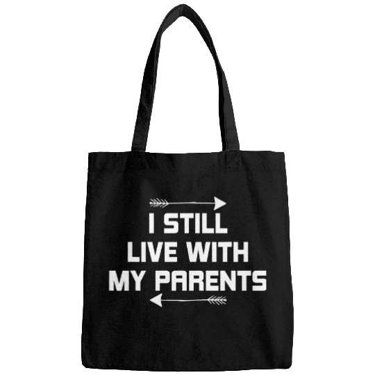 i still live with my parents funny Quote for men and women Bags