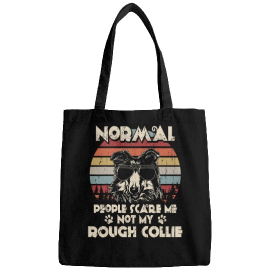 Normal People Scare Me not My Rough Collie Bags