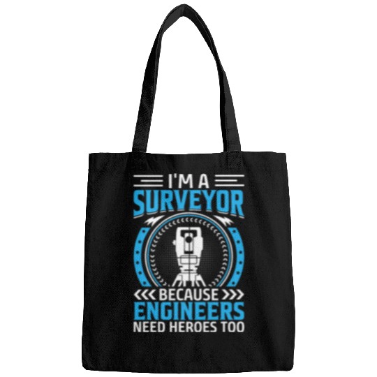 Im A Surveyor Because Engineers Need Heroes Too 1 Bags