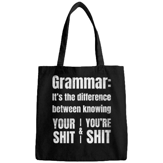 Gammar is The Difference Between Your and Youre Shit Funny Bags