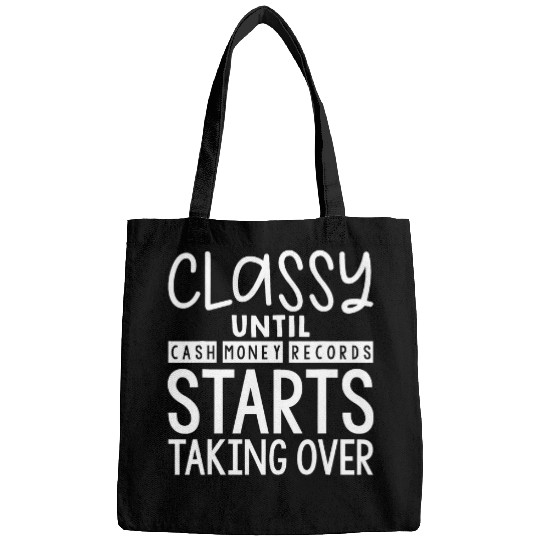 Classy Until Cash Money Records Starts Taking Over 5 Bags