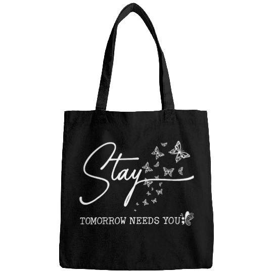 Stay Tomorrow Needs You Butterfly suicides Prevention Support Bags
