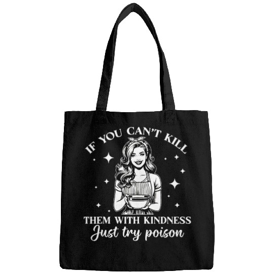 If You Cant Kill Them With Kindness Just Try Poison Bags