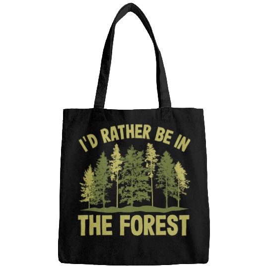 Id Rather Be In The Forest Forester Forestry Bags
