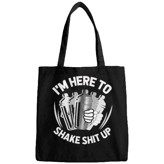 Bartender Im Here To Shake Shit Up Cocktail Shaker Bags