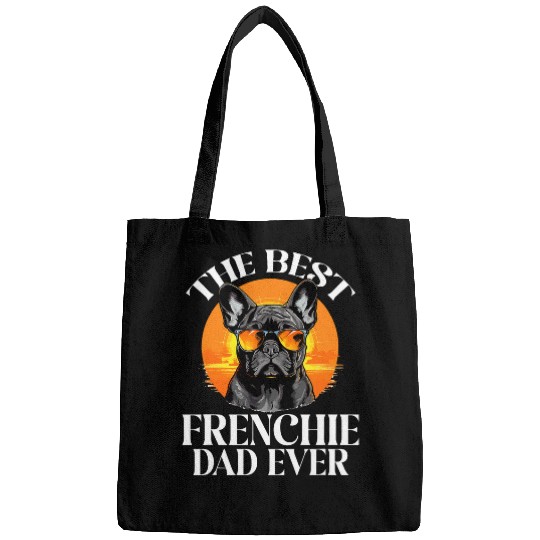 French Bulldog Frenchie Dog Breed The bests Frenchie Dad Ever Bags