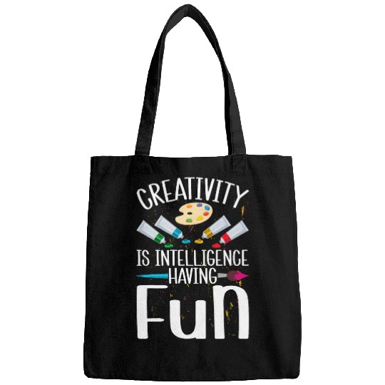 Creativity Is Intelligence Having Fun Art Teacher Artist Bags