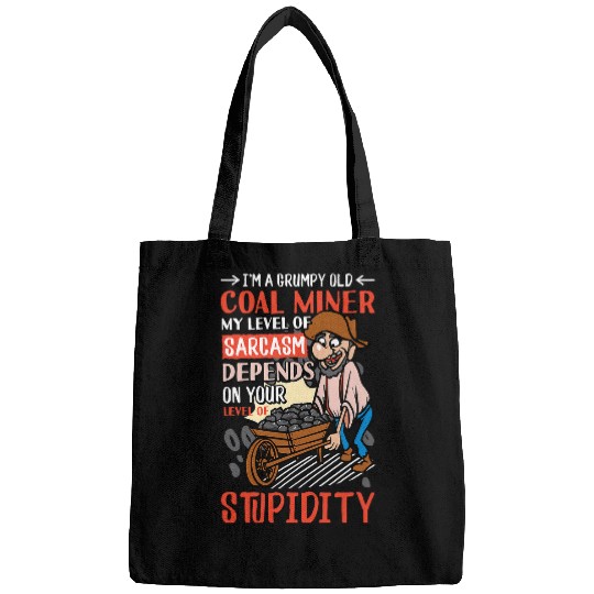 IM A Grumpy Old Coal Miner My Level Of sarcasms Coal Miner Bags