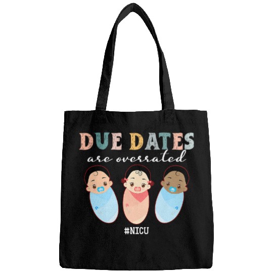 Due Dates are Overrated NICU Neonatal Intensive Care Retro Bags
