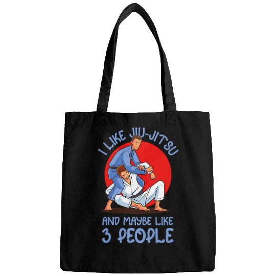 I Like Jiu Jitsu And Maybe Like 3 People Martial Arts Bags