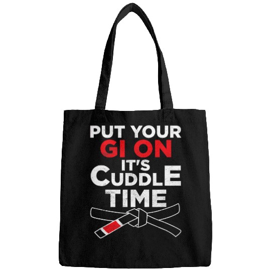Put Your Gi On Its Cuddle Time BJJ MMA Jujitsu Jiu Jitsu Bags