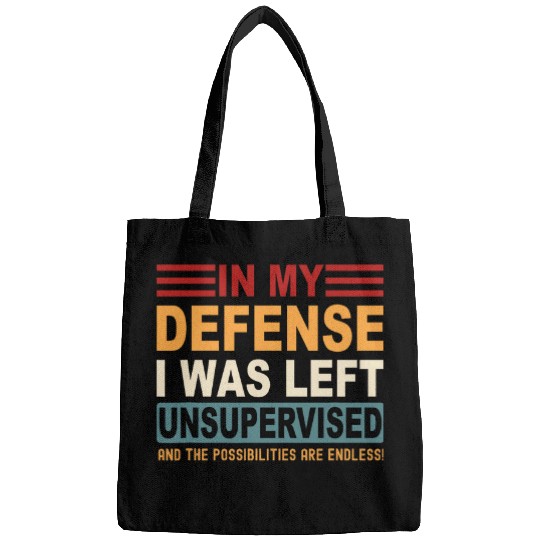 In My Defense I Was Left Unsupervised Men Women Kids Bags