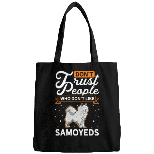 Dog Samoyed Dont Trust people Who dont like Samoyeds 3 Bags