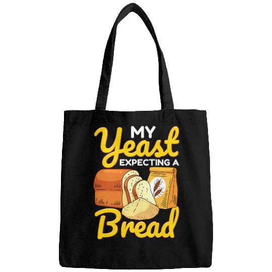 Funny Bread Baking Baker My Yeast Expecting A Bread Bags